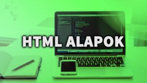 HTML alapok (A HTML webprogramozás alapjai)