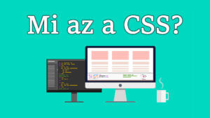 Mi az a CSS? A CSS bemutatása