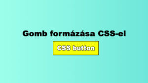 Gomb formázása CSS-el (CSS button) Gomb formázása CSS-el (CSS button) című cikk nyitóképe