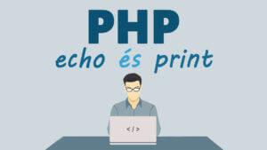 PHP kiíratások, azaz echo és print + short open tag beállítása, használata